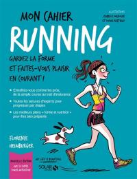 Mon cahier running : gardez la forme et faites-vous plaisir en courant !