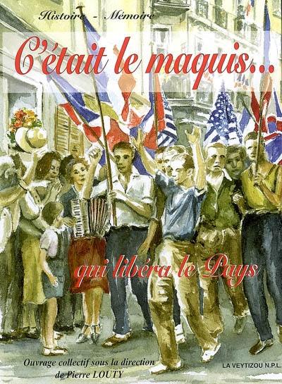 C'était le maquis... : récits et témoignages pour servir à l'histoire de la Résistance