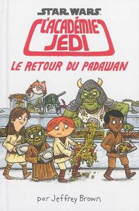 Star Wars, l'académie Jedi. Vol. 2. Le retour du padawan