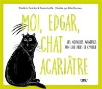 Moi, Edgar, chat acariâtre. Vol. 2. Les nouvelles aventures d'un chat drôle et cynique