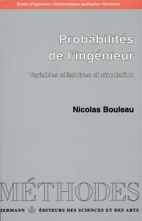 Probabilités de l'ingénieur. Vol. 1. Probabilités de l'ingénieur : variables aléatoires et simulations