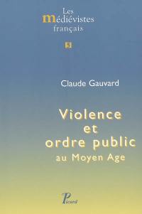 Violence et ordre public au Moyen Age