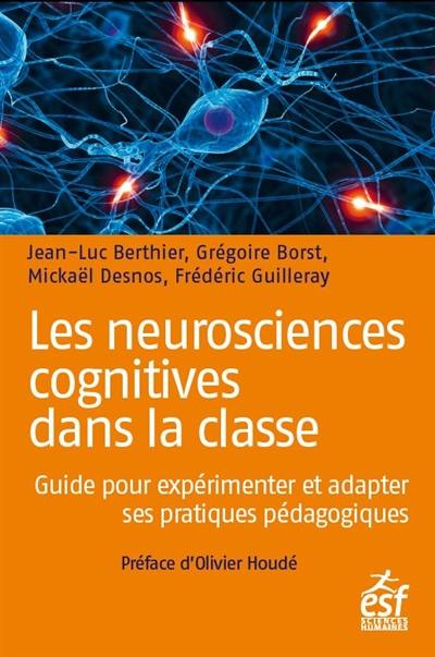 Les neurosciences cognitives dans la classe : guide pour expérimenter et adapter ses pratiques pédagogiques