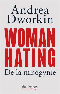 Woman hating : de la misogynie