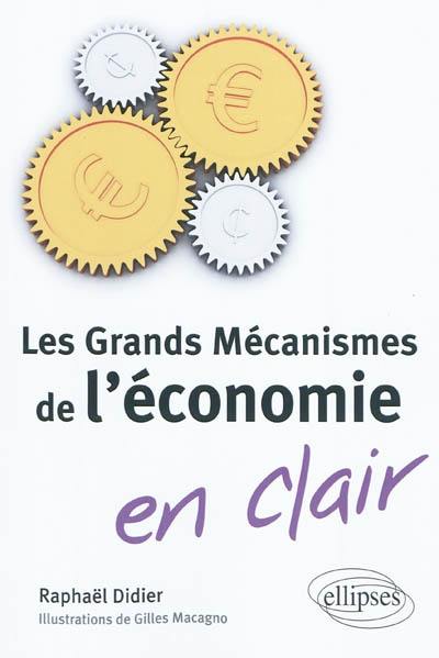 Les grands mécanismes de l'économie en clair