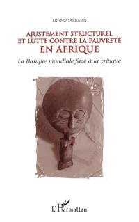 Ajustement structurel et lutte contre la pauvreté en Afrique : la Banque mondiale face à la critique