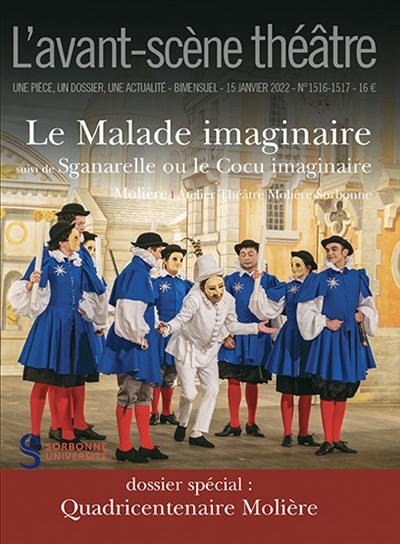 Avant-scène théâtre (L'), n° 1516-1517. Le malade imaginaire. Sganarelle ou Le cocu imaginaire