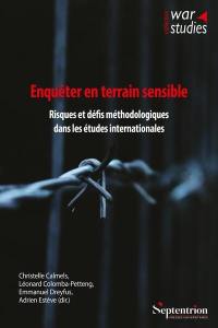 Enquêter en terrain sensible : risques et défis méthodologiques dans les études internationales