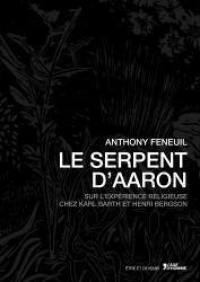 Le serpent d'Aaron : sur l'expérience religieuse chez Karl Barth et Henri Bergson