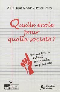 Quelle école pour quelle société ? : réussir l'école avec les familles en précarité