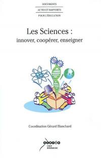 Les sciences : innover, coopérer, enseigner