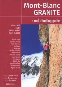 Mont-Blanc granite : a rock climbing guide. Vol. 4. Géant, cirque Maudit, vallée Blanche