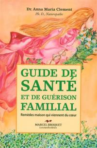 Guide de santé familial : remèdes maison qui viennent du coeur