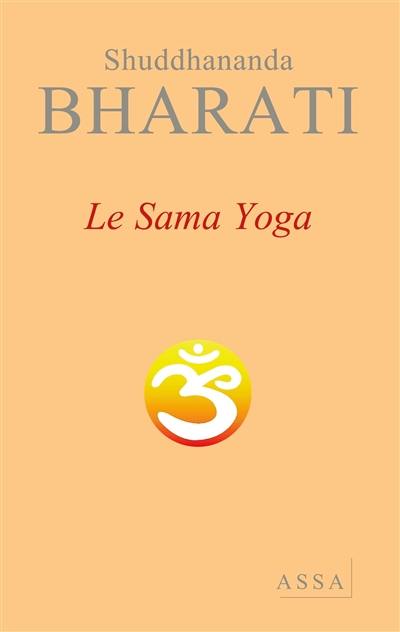 Le sama yoga : un yoga de santé, d'énergie, de paix et de béatitude