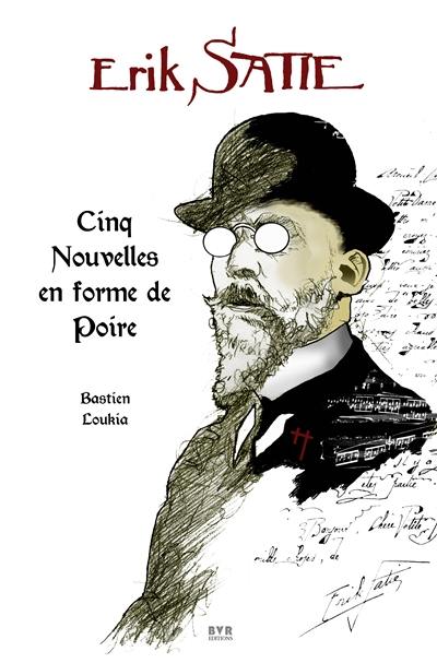 Erik Satie : cinq nouvelles en forme de poire