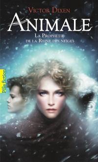 Animale. Vol. 2. La prophétie de la Reine des neiges