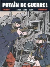 Putain de guerre !. 1914-1915-1916