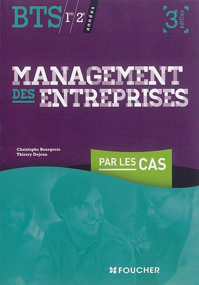 Management des entreprises par les cas, 1re et 2e années BTS tertiaires