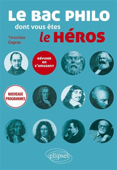 Le bac philo dont vous êtes le héros : réviser en s'amusant : nouveaux programmes