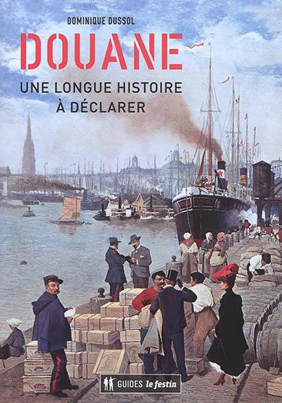 Douane : une longue histoire à déclarer