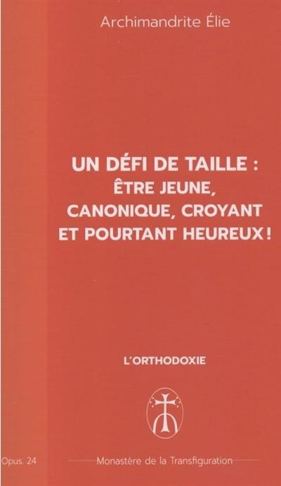 Un défi de taille : être jeune, canonique, croyant et pourtant heureux !