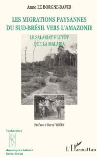 Les migrations paysannes du Sud-Brésil vers l'Amazonie : le salariat plutôt que la malaria