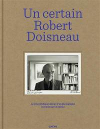 Un certain Robert Doisneau : la très véridique histoire d'un photographe racontée par lui-même