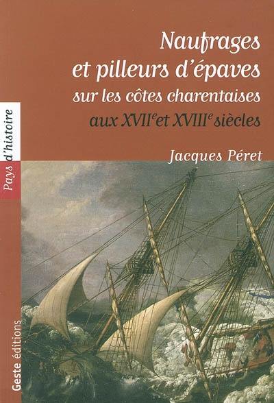 Naufrages et pilleurs d'épaves sur les côtes charentaises aux XVIIe et XVIIIe siècles