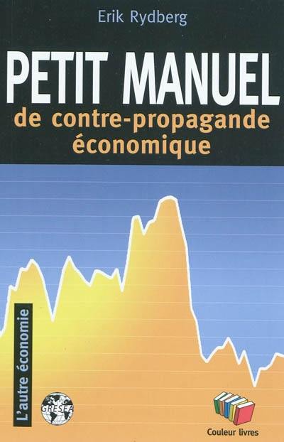 Petit manuel de la contre-propagande économique