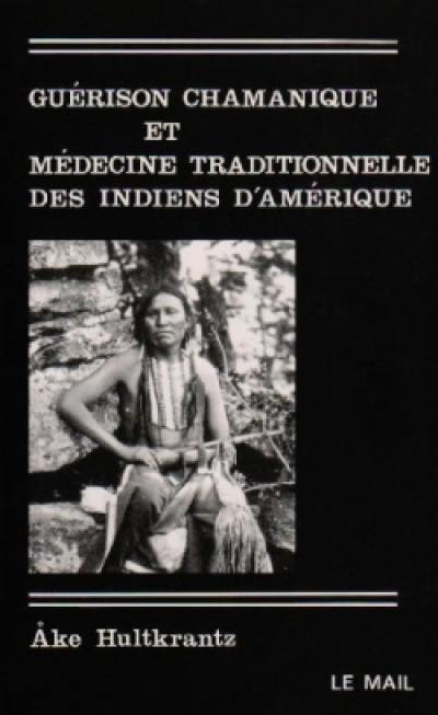 Guérison chamanique et médecine traditionnelle des Indiens d'Amérique