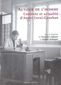 Autour de l'homme : contexte et actualité d'André Leroi-Gourhan