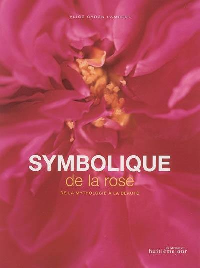 Symbolique de la rose : de la mythologie à la beauté