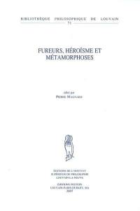 Fureurs, héroïsme et métamorphoses