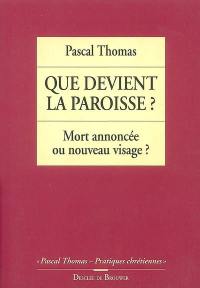 Que devient la paroisse ? : mort annoncée ou nouveau visage ?