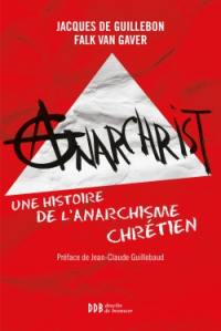 AnarChrist ! : une histoire de l'anarchisme chrétien