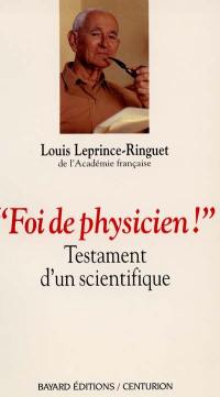 Foi de physicien ! : testament d'un scientifique