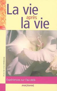 La vie après la vie : expériences sur l'au-delà