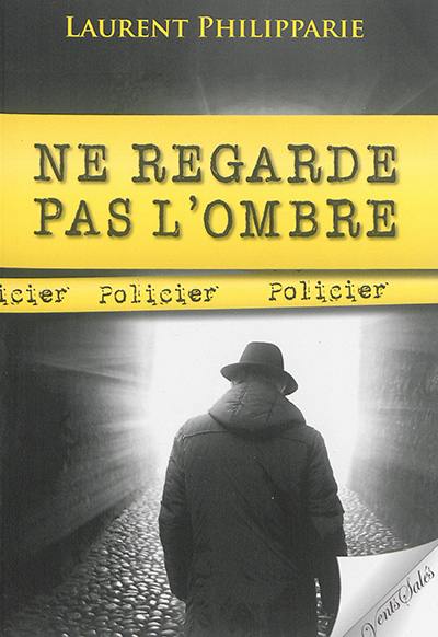 Ne regarde pas l'ombre : policier Ne regarde pas l'ombre : policier