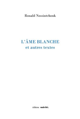 L'âme blanche : et autres textes