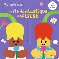 La vie fantastique des fleurs