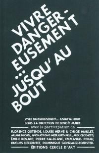 Vivre dangereusement... jusqu'au bout