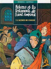 Rebecca et les testaments de saint Ambroise. Vol. 1. Scènes de chasse