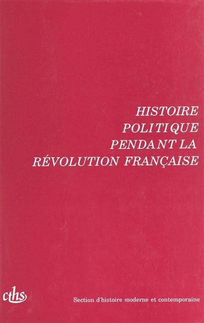 Actes des 115e et 116e congrès nationaux des sociétés savantes : Avignon, 1990 et Chambéry, 1991. Vol. 2. Histoire politique pendant la Révolution française