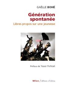 Génération spontanée : libres propos sur une jeunesse