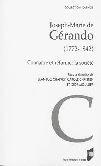 Joseph-Marie de Gérando (1772-1842) : connaître et réformer la société