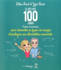 Le défi des 100 jours : cahier d'exercices pour réinventer sa façon de manger et pratiquer une alimentation consciente