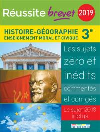 Histoire géographie, enseignement moral et civique 3e 2019 : les sujets zéro et inédits commentés et corrigés : le sujet 2018 inclus