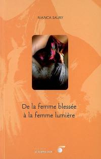 De la femme blessée à la femme lumière