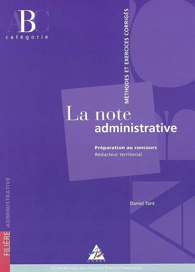 La note administrative : préparation au concours rédacteur territorial : méthodes et exercices corrigés, catégorie B