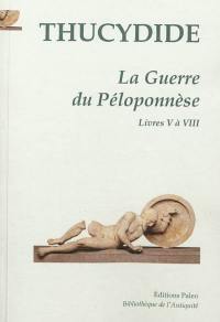 La guerre du Péloponnèse. Vol. 2. Livres 5 à 8